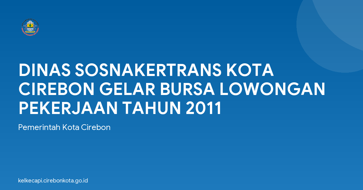 DINAS SOSNAKERTRANS KOTA CIREBON GELAR BURSA LOWONGAN PEKERJAAN TAHUN 2011
