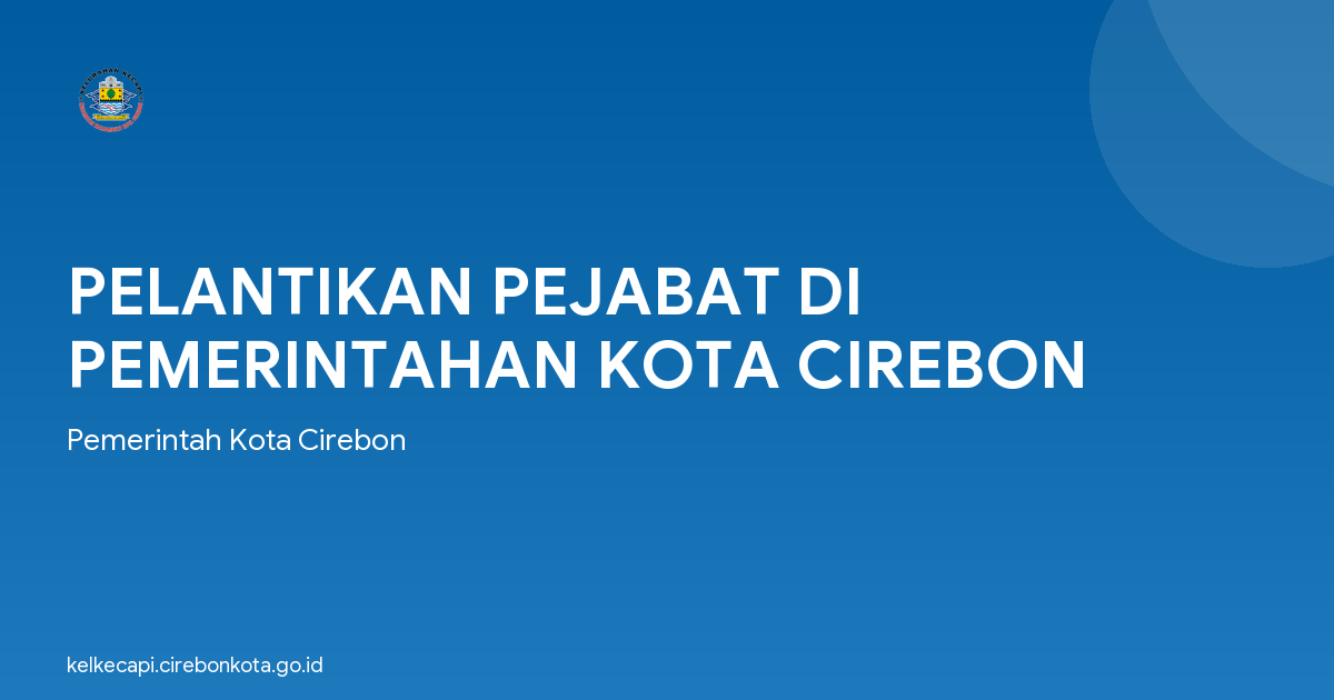 PELANTIKAN PEJABAT DI PEMERINTAHAN KOTA CIREBON