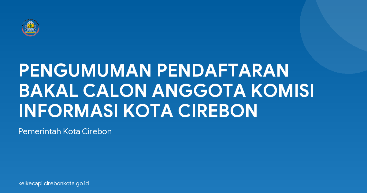 PENGUMUMAN PENDAFTARAN BAKAL CALON ANGGOTA KOMISI INFORMASI KOTA CIREBON