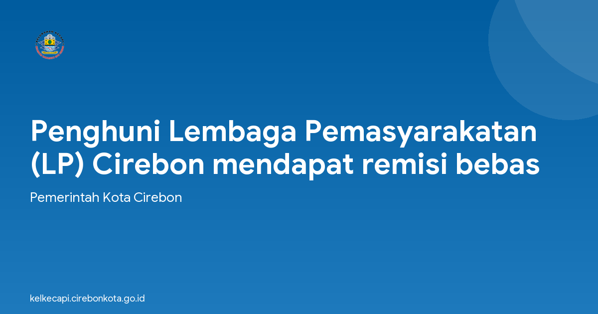 Penghuni Lembaga Pemasyarakatan (LP) Cirebon mendapat remisi bebas