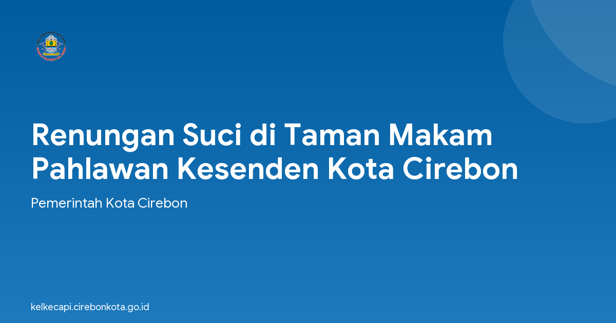 Renungan Suci di Taman Makam Pahlawan Kesenden Kota Cirebon