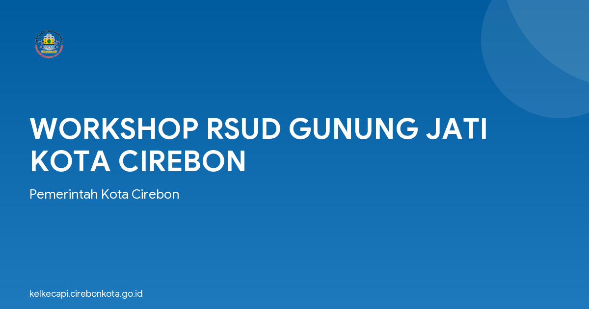 WORKSHOP RSUD GUNUNG JATI KOTA CIREBON