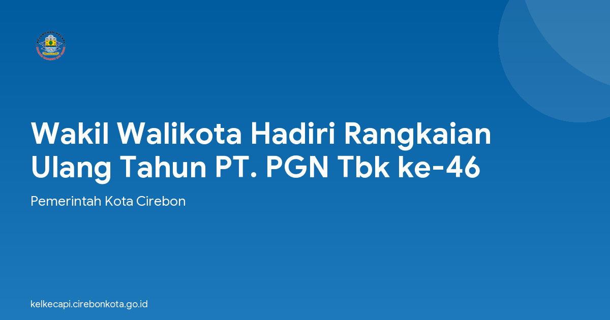 Wakil Walikota Hadiri Rangkaian Ulang Tahun PT. PGN Tbk ke-46
