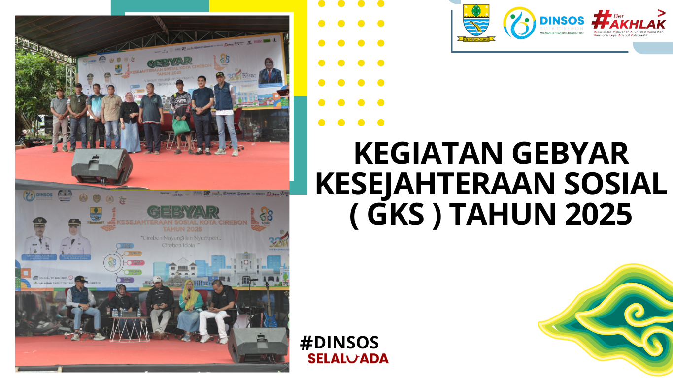 KEGIATAN GEBYAR KESEJAHTERAAN SOSIAL ( GKS ) TAHUN 2025